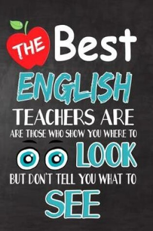 Cover of The Best English Teachers Are Those Who Show You Where To Look But Don't Tell You What To See
