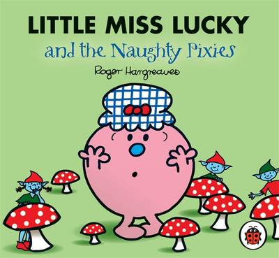 Book cover for Mr Men and Little Miss: Little Miss Lucky and the Naughty Pixies