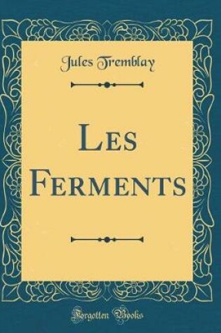 Cover of Les Ferments (Classic Reprint)