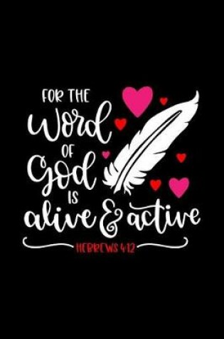 Cover of For The Word of God Is Alive and Active