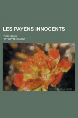 Cover of Les Payens Innocents; Nouvelles