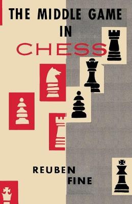 Book cover for The Middle Game in Chess Reuben Fine