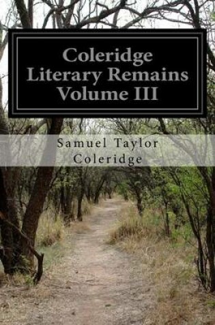 Cover of Coleridge Literary Remains Volume III