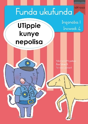 Book cover for Funda ukufunda Inqanaba 1 (isiXhosa) 4: UTippie kunye nepolisa