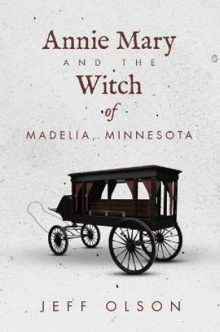 Cover of Annie Mary and the Witch of Madelia, Minnesota