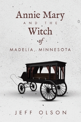 Book cover for Annie Mary and the Witch of Madelia, Minnesota