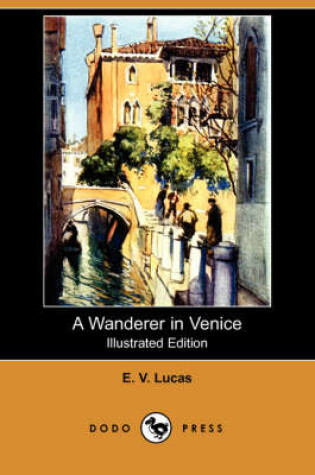 Cover of A Wanderer in Venice (Illustrated Edition) (Dodo Press)