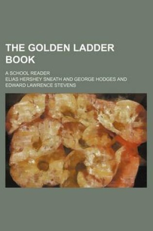 Cover of The Golden Ladder Book; A School Reader