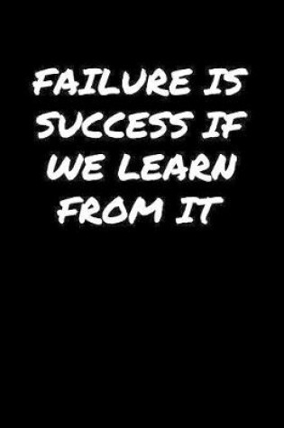 Cover of Failure Is Success If We Learn From It�