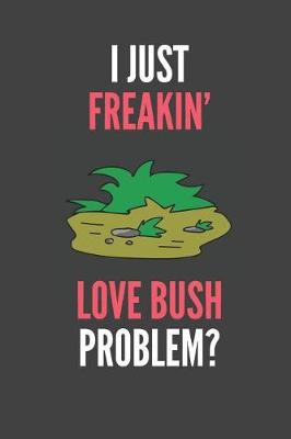 Cover of I Just Freakin' Love Bush