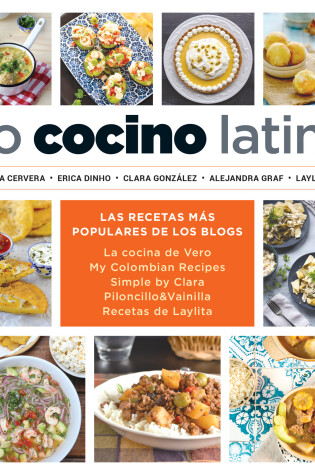 Cover of Yo cocino latino: Las mejores recetas de cinco populares blogs de cocina hispana / I Cook Latin Food: The Best Recipes from 5 Popular Hispanic Cooking Bl