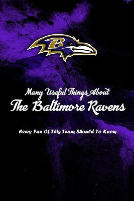 Book cover for Many Useful Things About The Baltimore Ravens