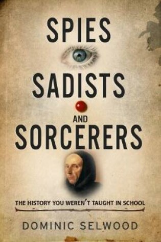 Cover of Spies, Sadists and Sorcerers