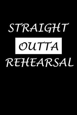 Book cover for Straight Outta Rehearsal