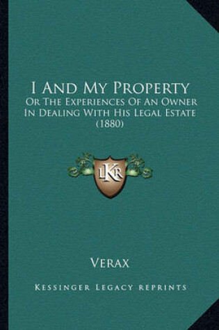 Cover of I and My Property