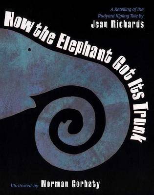 Book cover for How the Elephant Got Its Trunk