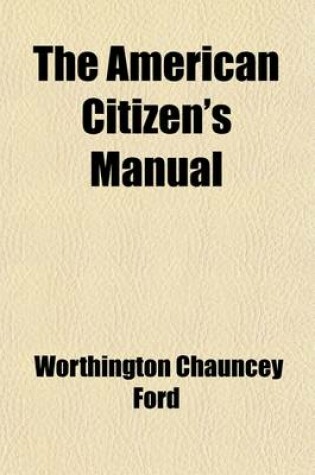 Cover of The American Citizen's Manual (Volume 1)