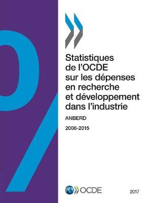 Book cover for Statistiques de l'OCDE sur les dépenses en recherche et développement dans l'industrie 2017