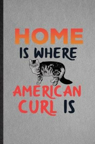Cover of Home Is Where American Curl Is