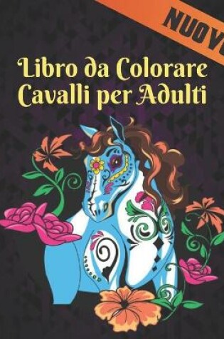Cover of Libro da Colorare Cavalli per Adulti Nuovo