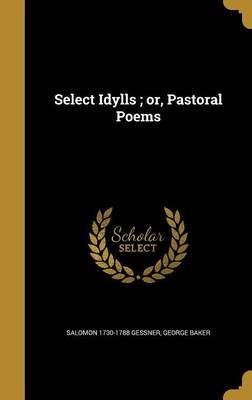 Book cover for Select Idylls; Or, Pastoral Poems
