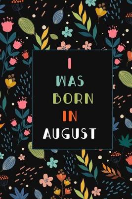 Book cover for I was born in August birthday gift notebook flower