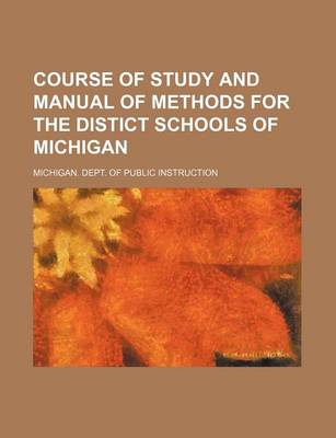 Book cover for Course of Study and Manual of Methods for the Distict Schools of Michigan