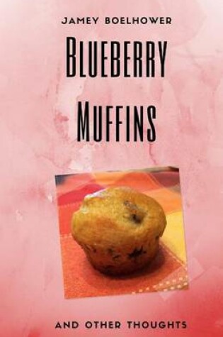 Cover of Blueberry Muffins and Other Thoughts