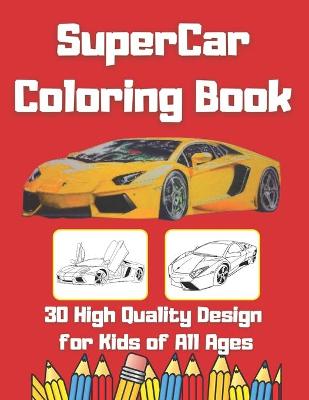 Book cover for Super Car Coloring Book 30 High Quality Design for Kids of All Ages