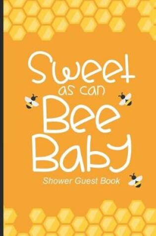 Cover of Sweet As Can Bee Baby Shower Guest Book