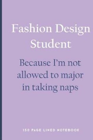 Cover of Fashion Design Student - Because I'm Not Allowed to Major in Taking Naps