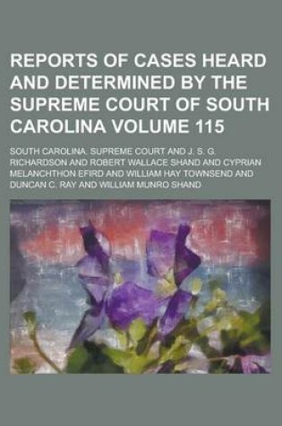 Cover of Reports of Cases Heard and Determined by the Supreme Court of South Carolina Volume 115