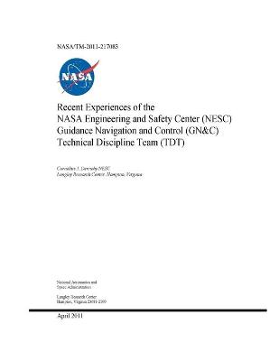 Book cover for Recent Experiences of the NASA Engineering and Safety Center (NESC) Guidance Navigation and Control (GN and C) Technical Discipline Team (TDT)