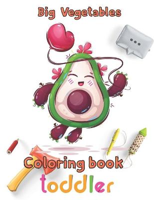 Cover of Big Vegetables Coloring book toddler