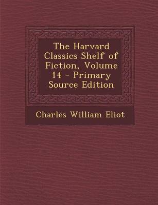 Book cover for The Harvard Classics Shelf of Fiction, Volume 14 - Primary Source Edition