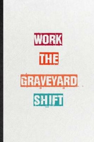 Cover of Work The Graveyard Shift
