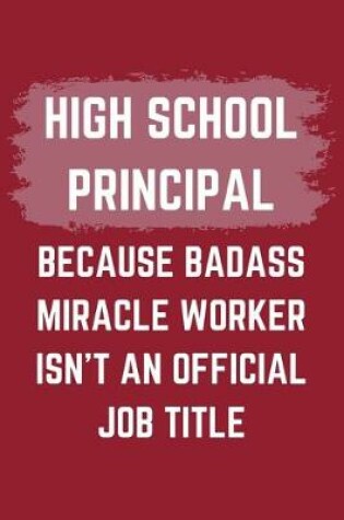 Cover of High School Principal Because Badass Miracle Worker Isn't An Official Job Title