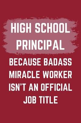 Book cover for High School Principal Because Badass Miracle Worker Isn't An Official Job Title