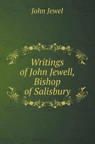 Cover of Writings of John Jewell, Bishop of Salisbury