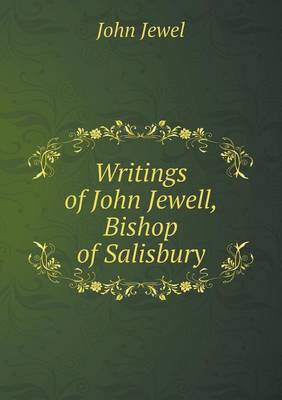 Book cover for Writings of John Jewell, Bishop of Salisbury