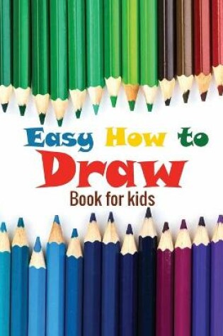 Cover of Easy how to draw book for kids