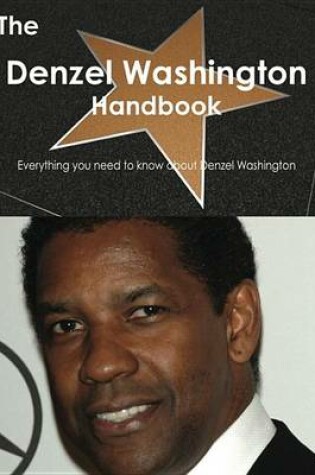 Cover of The Denzel Washington Handbook - Everything You Need to Know about Denzel Washington