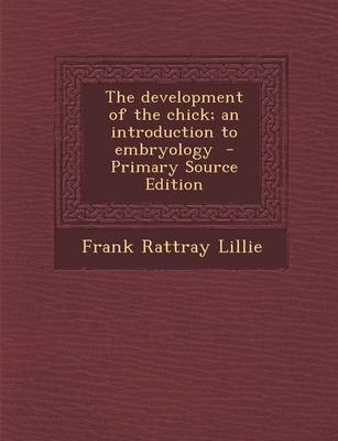 Book cover for The Development of the Chick; An Introduction to Embryology - Primary Source Edition