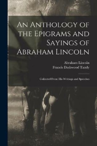 Cover of An Anthology of the Epigrams and Sayings of Abraham Lincoln