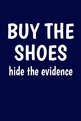 Book cover for Buy The Shoes, Hide The Evidence
