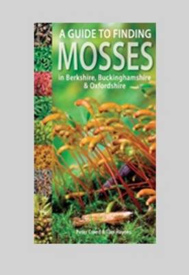 Book cover for A Guide to Finding Mosses in Berkshire, Buckinghamshire and Oxfordshire