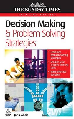 Cover of Decision Making and Problem Solving Strategies. the Sunday Times Creating Success Series.