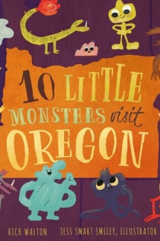Cover of 10 Little Monsters Visit Oregon, Second Edition