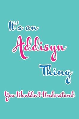 Book cover for It's an Addisyn Thing You Wouldn't Understand