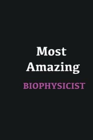 Cover of Most Amazing Biophysicist